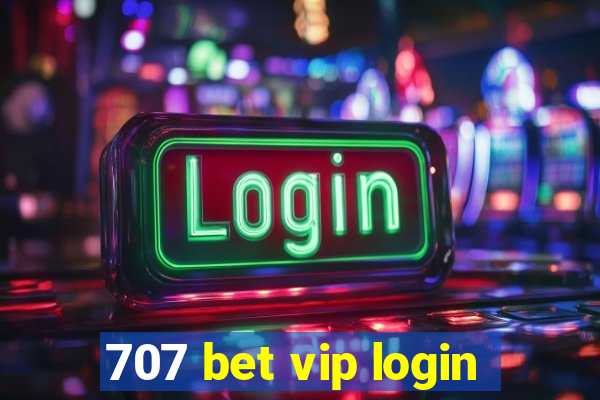 707 bet vip login